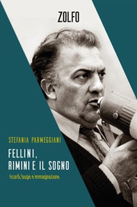Fellini, Rimini e il sogno. Ricordi, bugie e immaginazione - Librerie.coop Fellini, Rimini e il sogno. Ricordi, bugie e immaginazione - Librerie.coop