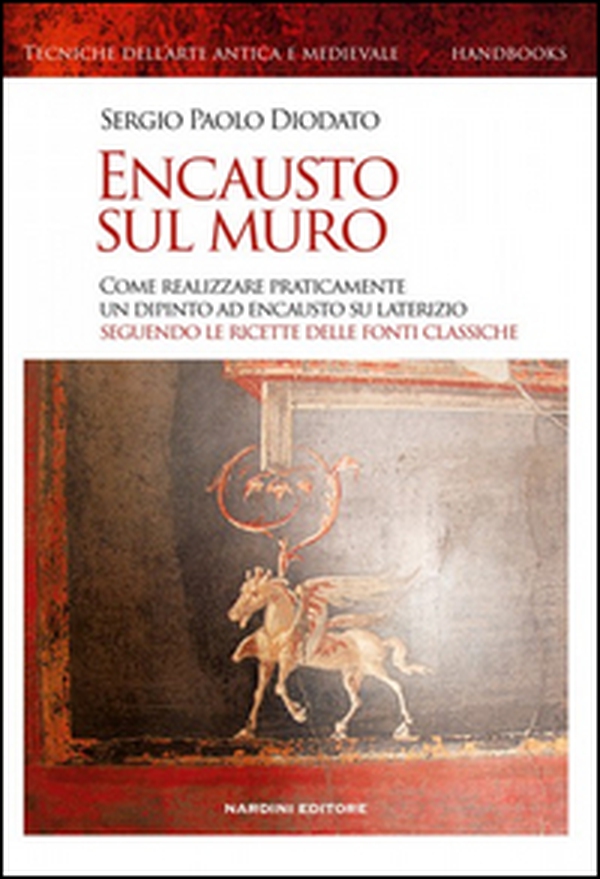 Encausto sul muro. Come realizzare praticamente un dipinto ad encausto su alterizio seguendo le ricette delle fonti classiche - Librerie.coop Encausto sul muro. Come realizzare praticamente un dipinto ad encausto su alterizio seguendo le ricette delle fonti classiche - Librerie.coop