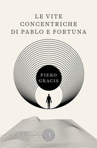 Le vite concentriche di Pablo e Fortuna - Librerie.coop