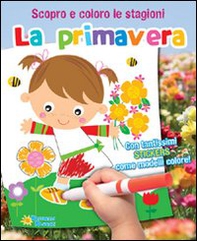 Primavera. Scopro e coloro le stagioni - Librerie.coop