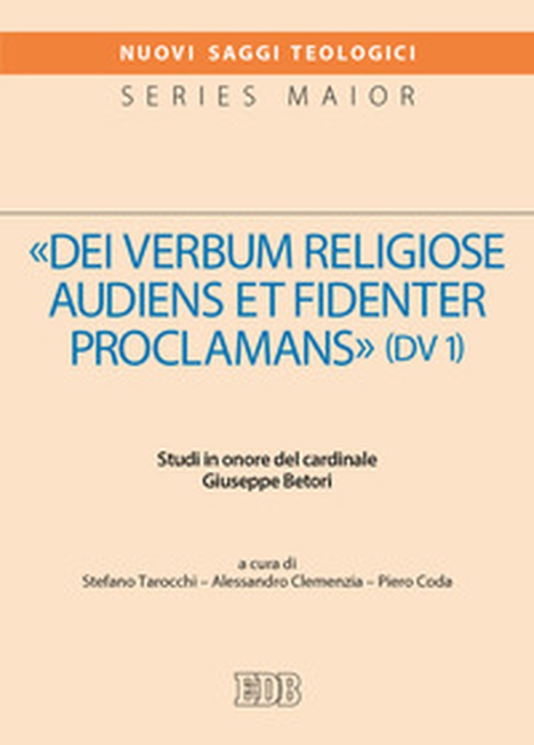 «Dei verbum religiose audiens et fidenter proclamans» (DV 1). Studi in onore del cardinale Giuseppe Betori - Librerie.coop «Dei verbum religiose audiens et fidenter proclamans» (DV 1). Studi in onore del cardinale Giuseppe Betori - Librerie.coop