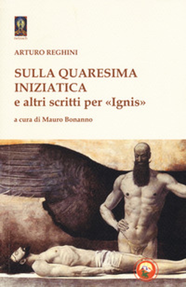 Sulla quaresima iniziatica e altri scritti per «Ignis» - Librerie.coop