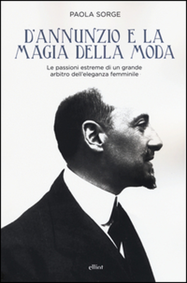 D'Annunzio e la magia della moda - Librerie.coop D'Annunzio e la magia della moda - Librerie.coop