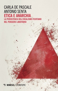 Etica e anarchia. La persistenza dell'idealismo fichtiano nel pensiero libertario - Librerie.coop Etica e anarchia. La persistenza dell'idealismo fichtiano nel pensiero libertario - Librerie.coop