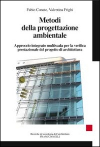 Metodi della progettazione ambientale. Approccio integrato multiscala per la verifica prestazionale del progetto di architettura - Librerie.coop