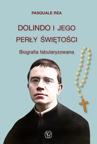 Dolindo I Jego Perly Swietosci. Biografia fabularyzowana - Librerie.coop