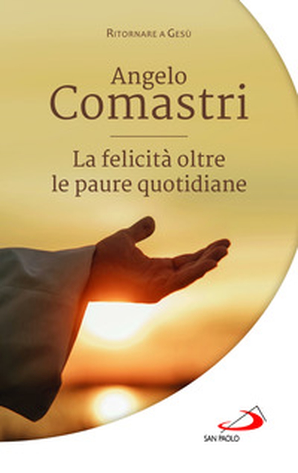 La felicità oltre le paure quotidiane - Librerie.coop La felicità oltre le paure quotidiane - Librerie.coop