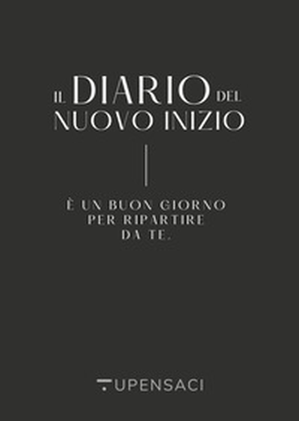 Il diario del nuovo inizio. È un buon giorno per ripartire da te - Librerie.coop Il diario del nuovo inizio. È un buon giorno per ripartire da te - Librerie.coop