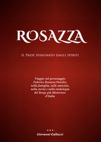 Rosazza. Il paese disegnato dagli spiriti. Viaggio nel personaggio Federico Rosazza Pistolet, nella famiglia, nelle amicizie, nella storia e nella simbologia del borgo più misterioso d'Italia - Librerie.coop Rosazza. Il paese disegnato dagli spiriti. Viaggio nel personaggio Federico Rosazza Pistolet, nella famiglia, nelle amicizie, nella storia e nella simbologia del borgo più misterioso d'Italia - Librerie.coop