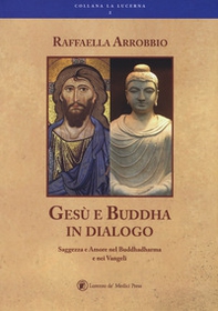 Gesù e Buddha in dialogo - Librerie.coop Gesù e Buddha in dialogo - Librerie.coop