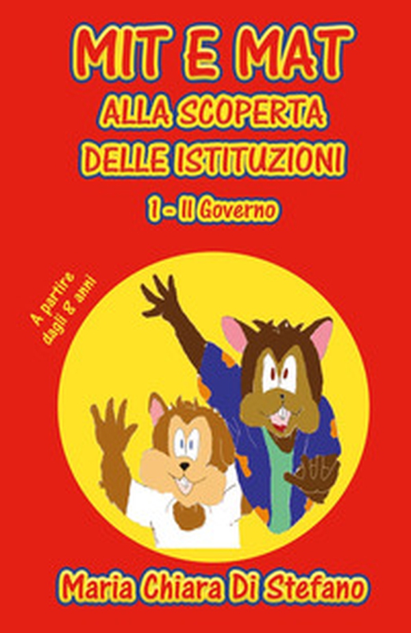 Mit e Mat alla scoperta delle istituzioni - Librerie.coop Mit e Mat alla scoperta delle istituzioni - Librerie.coop