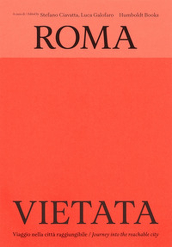 Roma vietata. Viaggio nella città raggiungibile-Journey into the reachable city - Librerie.coop