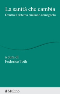 La sanità che cambia. Dentro il sistema emiliano-romagnolo - Librerie.coop