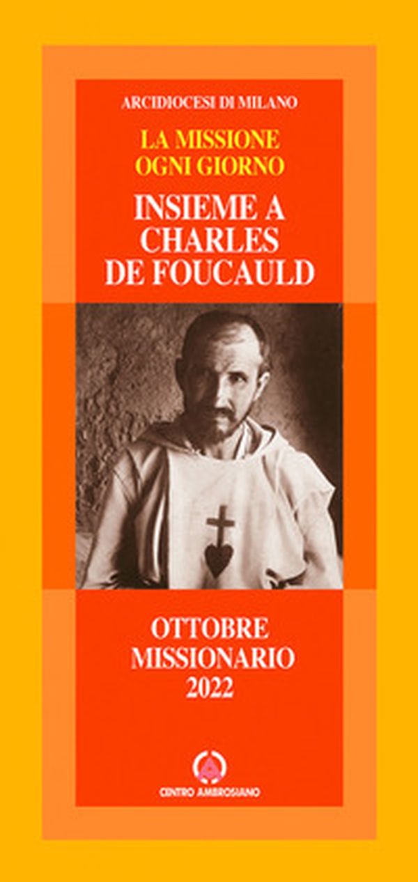 Insieme a Charles de Foucauld. La missione ogni giorno. Ottobre missionario 2022 - Librerie.coop Insieme a Charles de Foucauld. La missione ogni giorno. Ottobre missionario 2022 - Librerie.coop