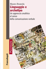 Linguaggio e archetipo. Un approccio analitico al senso della comunicazione verbale - Librerie.coop