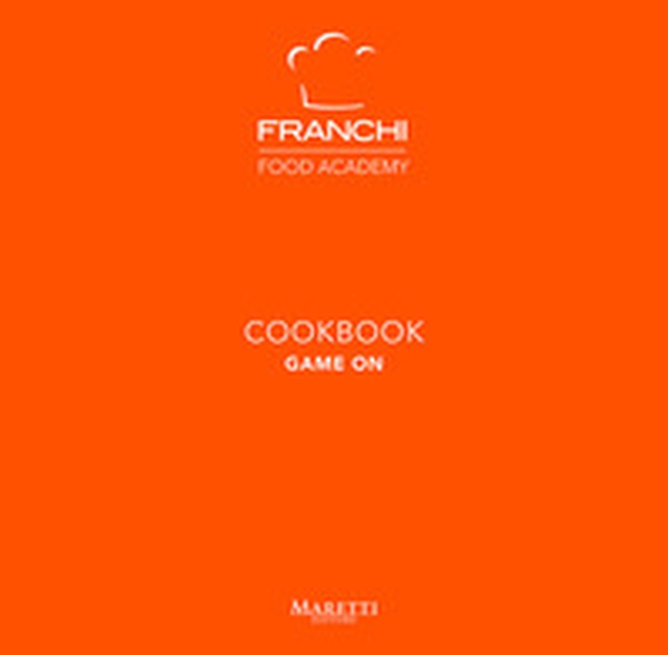 Franchi Food Academy. Cookbook, game on - Vol. 3 - Librerie.coop Franchi Food Academy. Cookbook, game on - Vol. 3 - Librerie.coop
