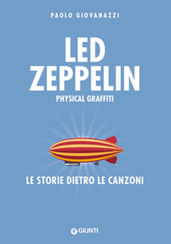 Led Zeppelin. Physical graffiti. Le storie dietro le canzoni - Librerie.coop Led Zeppelin. Physical graffiti. Le storie dietro le canzoni - Librerie.coop