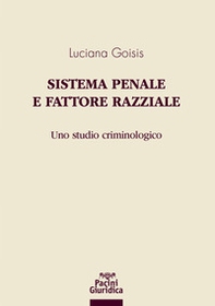 Sistema penale e fattore razziale. Uno studio criminologico - Librerie.coop