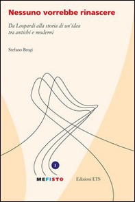 Nessuno vorrebbe rinascere. Da Leopardi alla storia di un'idea tra antichi e moderni - Librerie.coop Nessuno vorrebbe rinascere. Da Leopardi alla storia di un'idea tra antichi e moderni - Librerie.coop