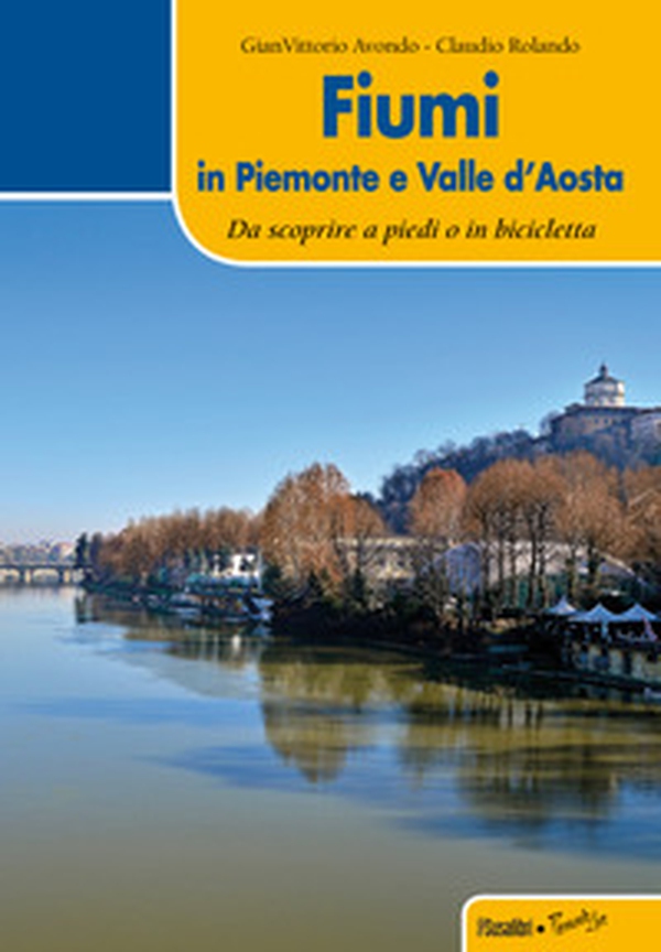 Fiumi in Piemonte e Valle d'Aosta - Librerie.coop Fiumi in Piemonte e Valle d'Aosta - Librerie.coop