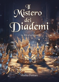 La rivelazione. Il mistero dei diademi - Librerie.coop La rivelazione. Il mistero dei diademi - Librerie.coop