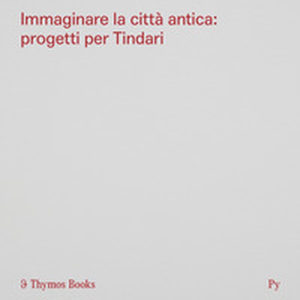 Immaginare la città antica: progetti per Tindari - Librerie.coop Immaginare la città antica: progetti per Tindari - Librerie.coop