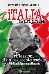 L'Italia espropriata. Riflessioni di un resistente sociale all'alba del terzo millennio - Librerie.coop L'Italia espropriata. Riflessioni di un resistente sociale all'alba del terzo millennio - Librerie.coop