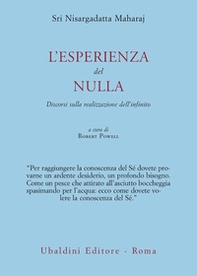 L'esperienza del nulla. Discorsi sulla realizzazione dell'infinito - Librerie.coop L'esperienza del nulla. Discorsi sulla realizzazione dell'infinito - Librerie.coop