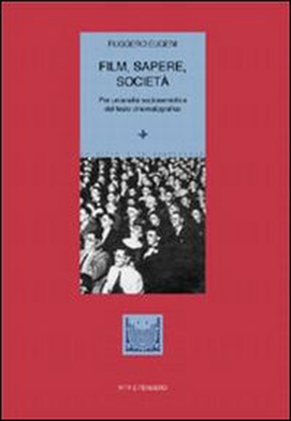Film, sapere, società. Per un'analisi sociosemiotica del testo cinematografico - Librerie.coop Film, sapere, società. Per un'analisi sociosemiotica del testo cinematografico - Librerie.coop