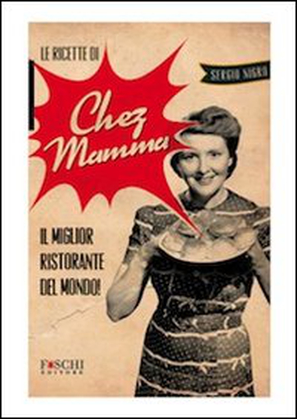 Le ricette di chez mamma. Il miglior ristorante del mondo! - Librerie.coop Le ricette di chez mamma. Il miglior ristorante del mondo! - Librerie.coop