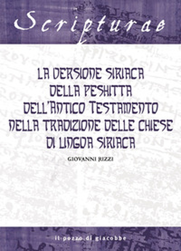 La versione siriaca della Peshitta dell'Antico Testamento nella tradizione delle chiese di lingua siriaca - Librerie.coop