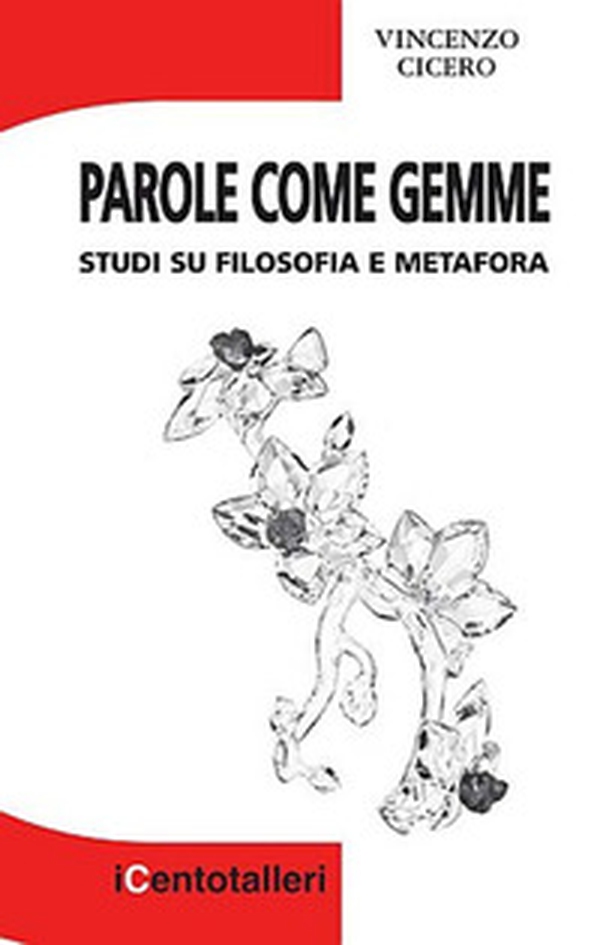 Parole come gemme. Studi su filosofia e metafora - Librerie.coop