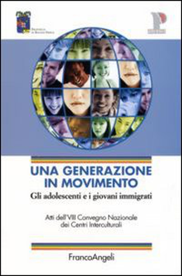 Una generazione in movimento. Gli adolescenti e i giovani immigrati. Atti del Convegno (Reggio Emilia, 20-21 ottobre 2005) - Librerie.coop Una generazione in movimento. Gli adolescenti e i giovani immigrati. Atti del Convegno (Reggio Emilia, 20-21 ottobre 2005) - Librerie.coop