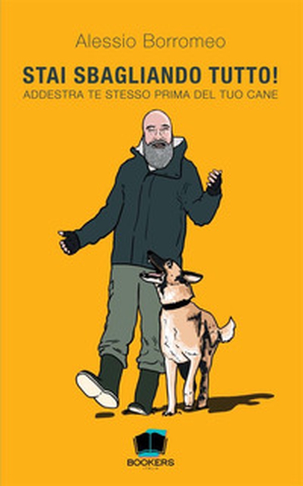 Stai sbagliando tutto! Addestra te stesso prima del tuo cane - Librerie.coop Stai sbagliando tutto! Addestra te stesso prima del tuo cane - Librerie.coop