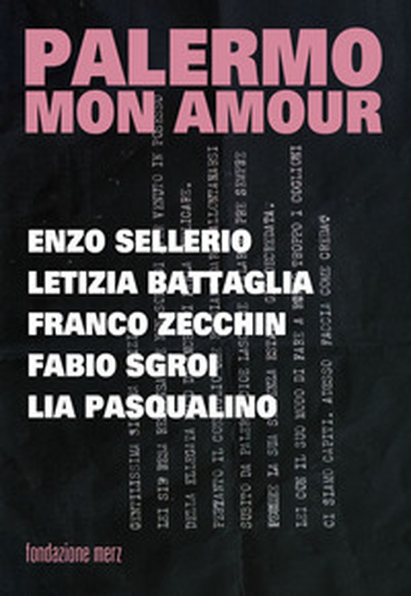 Palermo mon amour. Enzo Sellerio, Letizia Battagli, Franco Zecchin, Fabio Sgroi, Lia Pasqualino - Librerie.coop Palermo mon amour. Enzo Sellerio, Letizia Battagli, Franco Zecchin, Fabio Sgroi, Lia Pasqualino - Librerie.coop