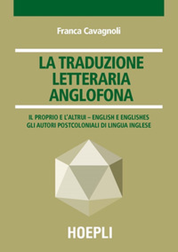 La traduzione letteraria anglofona. Il proprio e l'altrui - English e englishes. Gli autori postcoloniali di lingua inglese - Librerie.coop La traduzione letteraria anglofona. Il proprio e l'altrui - English e englishes. Gli autori postcoloniali di lingua inglese - Librerie.coop