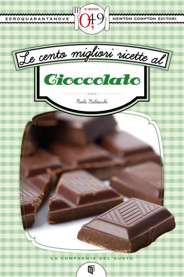 Le cento migliori ricette al cioccolato - Librerie.coop Le cento migliori ricette al cioccolato - Librerie.coop