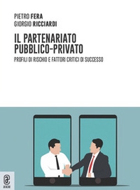 Il partenariato pubblico-privato. Profili di rischio e fattori critici di successo - Librerie.coop