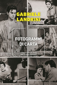 Fotogrammi di carta. I venticinque anni del cineromanzo italiano (1950-1975) - Librerie.coop