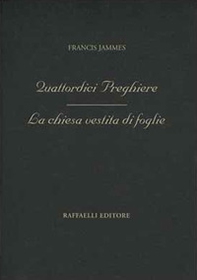 Quattordici preghiere. La chiesa vestita di foglie - Librerie.coop