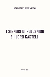 I signori di Polcenigo e i loro castelli - Librerie.coop I signori di Polcenigo e i loro castelli - Librerie.coop