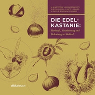 Die Edelkastanie. Herkunft, Verbreitung und Bedeutung in Südtirol - Librerie.coop