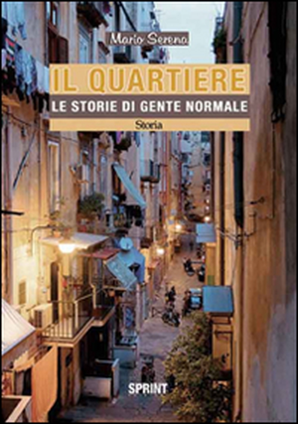 Il quartiere. Le storie di gente normale - Librerie.coop Il quartiere. Le storie di gente normale - Librerie.coop