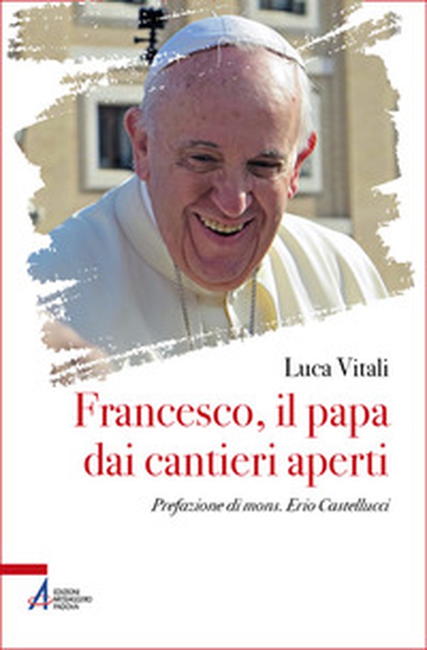 Francesco, il papa dai cantieri aperti - Librerie.coop