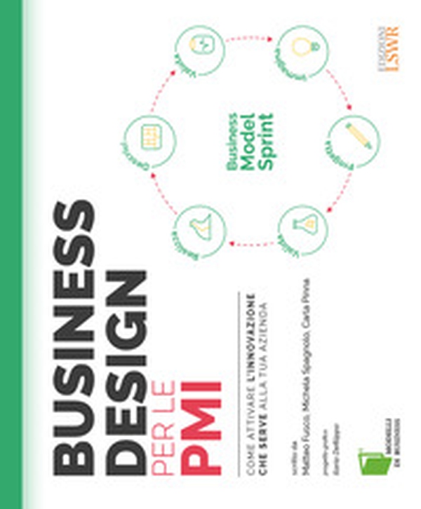 Business design per le PMI. Come attivare l'innovazione che serve alla tua azienda - Librerie.coop Business design per le PMI. Come attivare l'innovazione che serve alla tua azienda - Librerie.coop
