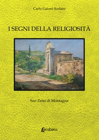 I segni della religiosità. San Zeno di Montagna - Librerie.coop I segni della religiosità. San Zeno di Montagna - Librerie.coop