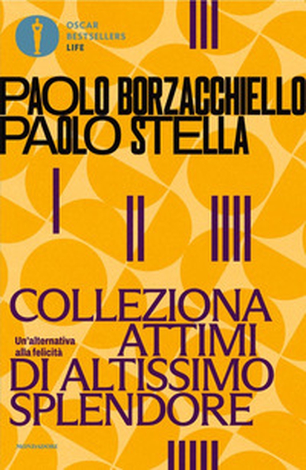Colleziona attimi di altissimo splendore. Un'alternativa alla felicità - Librerie.coop