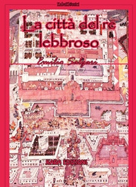 La città del re lebbroso - Librerie.coop La città del re lebbroso - Librerie.coop