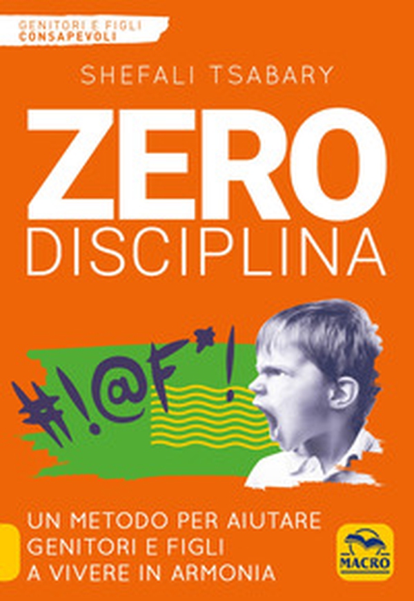 Zero disciplina. Un metodo per aiutare genitori e figli a vivere in armonia - Librerie.coop Zero disciplina. Un metodo per aiutare genitori e figli a vivere in armonia - Librerie.coop