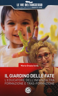 Il giardino delle fate. L'educatore dell'infanzia tra formazione e tras-formazione - Librerie.coop